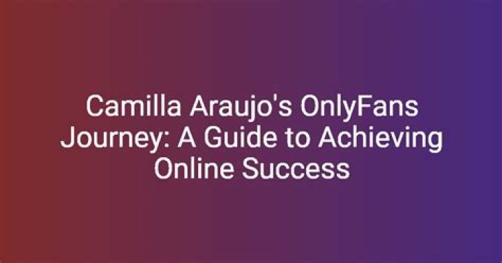 Camilla Araujo OnlyFans: A Comprehensive Guide to Her Journey and Content