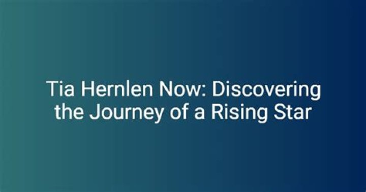 Tia Hernlen: The Rising Star in the Entertainment Industry